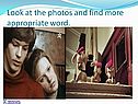 Look at the photos and find more appropriate word