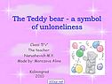 The Teddy bear - a symbol of unloneliness